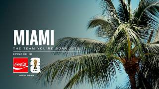 The Team You're Born Into: Miami | FIFA World Cup 26™ | Episode 10 | #TeamBehindTheGame