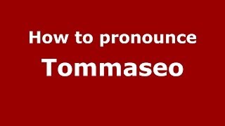 How to pronounce Tommaseo