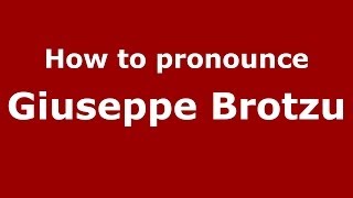 How to pronounce Giuseppe Brotzu
