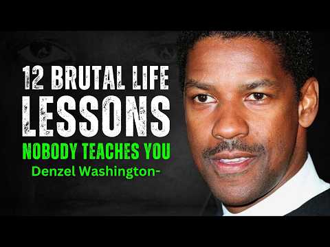12 Brutal Life Lessons Nobody Teaches You - DENZEL WASHINGTON MOTIVATION