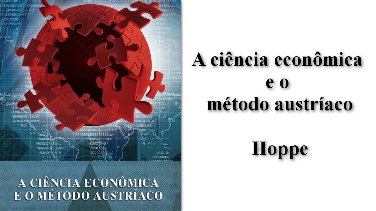 A Ciência Econômica e o Método Austríaco  -  AUDIO BOOK - Autor: Hans-Hermann Hoppe
