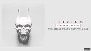 Trivium - The Ghost That's Haunting You (Audio)