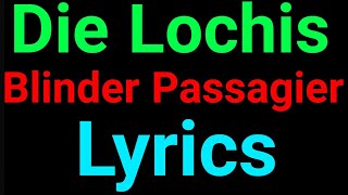 Die Lochis | Blinder Passagier | Lyrics