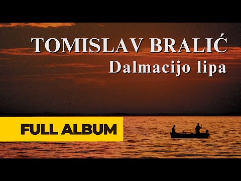 Dalmacijo lipa | Tomislav Bralić | full album
