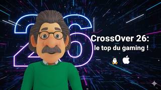CrossOver 26, la révolution du Gaming sous Linux et MacOS