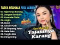 TAJAMNYA KARANG JANGAN DENDAM KERANDA CINTA TASYA ROSMALA FULL ALBUM TERBARU ALBUM ADELLA