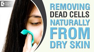 How to remove dead cells from dry skin naturally at home?- Dr. Amee Daxini