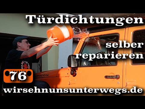 JeepLeaks💦 - Türdichtungen erneuern, Jeep JK | AusbauVlog76 | wirsehnunsunterwegs.de