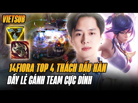 (Vietsub) 14Fiora Chính Thức Lên Top 4 Thách Đấu Hàn Xử Lý Kèo Đẩy Lẻ vs Jax Gánh Team Siêu Khét