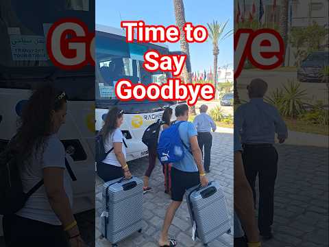 It’s Time to Say Goodbye – Tunisian Travel Moments 🙋‍♀️