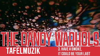 The Dandy Warhols - Have A Smoke, It Could Be Your Last