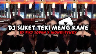 Download lagu DJ SUKET TEKI MENG KANE BY FIKY SOPAN X MONKI FVNKY mp3