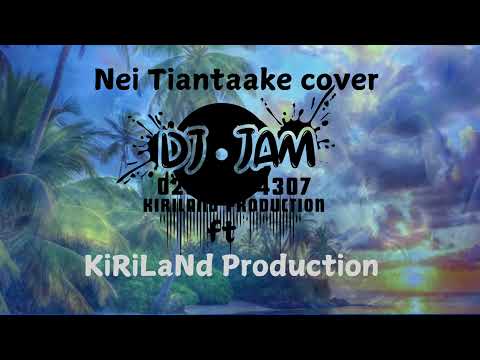 Nei Tiantaake one Love cover DJ JAM (Johnny)