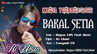Download lagu BAKAL SETIA - Bagus CBN Feat Dewi (Karya Terbaru 2022 Ki Uban, Arr , Casyadi CN) mp3