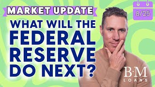 What Will the Federal Reserve do Next? // August 25th Friday Market Update w/ Brian Manning