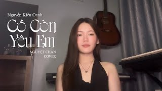 Có Còn Yêu Em - Nguyễn Kiều Oanh || Nguyệt Chan Cover - Vì Ai Em Ngỡ Là Cả Tương Lai Nên Đã Hết Lòng