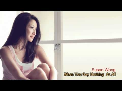 Susan Wong - When You Say Nothing At All