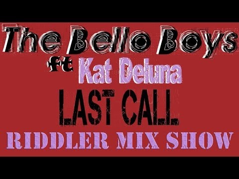 The Bello Boys ft. Kat DeLuna - Last Call [Riddler Mix Show]