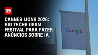 Vídeo: Cannes Lions 2026: Big techs usam festival para fazer anúncios sobre IA | CNN PRIME TIME