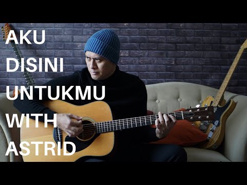 AKU DISINI UNTUKMU WITH ASTRID