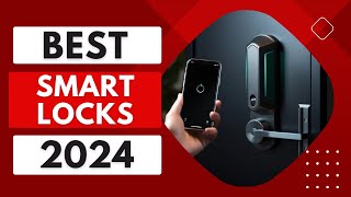 Secure Your Home: Top 5 Best Smart Locks of 2024