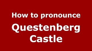 How to pronounce Questenberg Castle