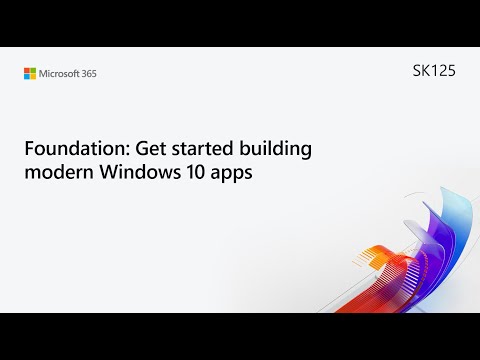 MS Build SK125 Foundation Get started building modern Windows 10 apps