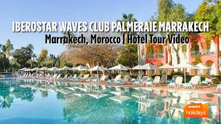 Iberostar Waves Club - Marrakech, Morocco | Hotel Tour Video