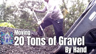 Moving 20 Tons of Gravel by Hand