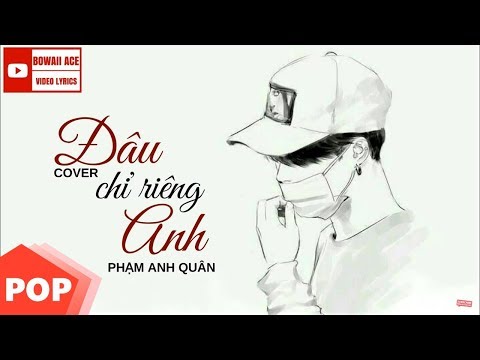Lyric || Đâu Chỉ Riêng Anh (Cover) - Phạm Anh Quân