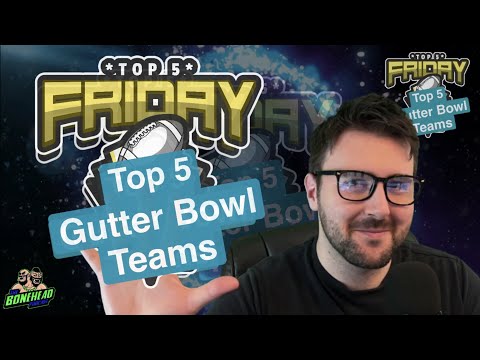 Top 5 Gutter Bowl Teams - Top 5 Friday (Bonehead Podcast)