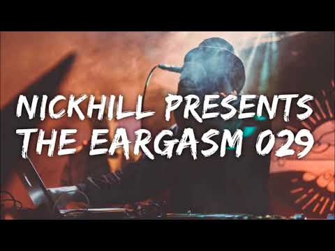 NicKhill presents The Eargasm Episode 029