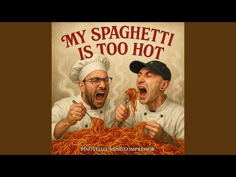 My Spaghetti Is Too Hot