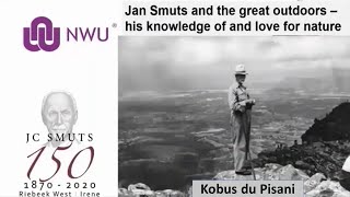 Gen Jan Smuts as a Man of Nature by Prof Kobus du Pisani