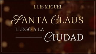 Luis Miguel - Santa Claus Llegó a La Ciudad
