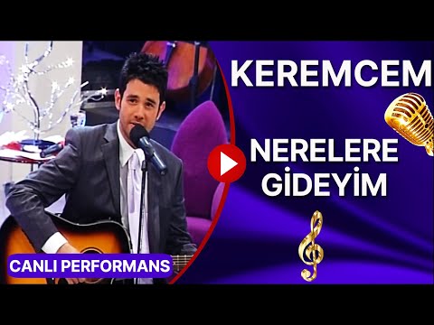 KEREMCEM - "NERELERE GİDEYİM" ÇOK ÖZEL CANLI PERFORMANS