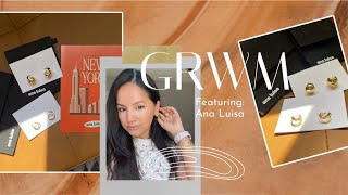 GRWM | Featuring Ana Luisa