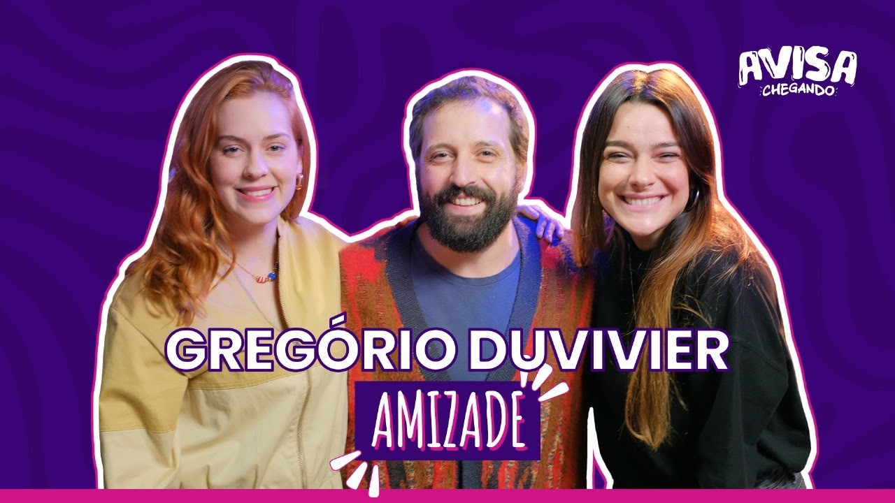 AMIZADE - GREGÓRIO DUVIVIER - AVISA CHEGANDO #11