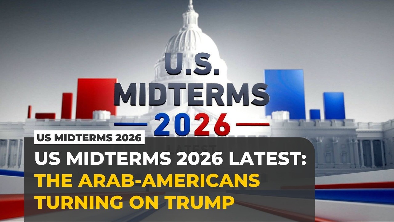 US Midterms 2026 Latest: The Arab-Americans turning on Trump