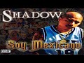 7.- MR. Shadow // Ponte Trucha // Soy Mexicano