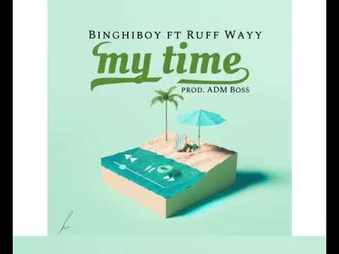 Binghiboy My Time ft Ruff Wayy (Audio Slide)