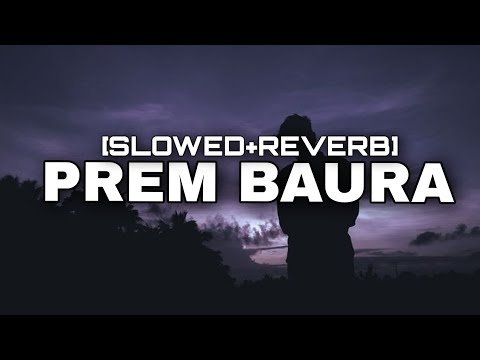 PREM BAURA ||sambalpuri song|| slowed reverb songs #sambalpuri new song