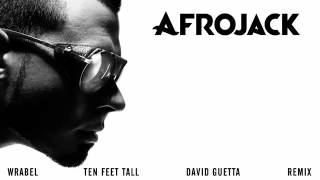 Afrojack feat Wrabel   Ten Feet Tall David Guetta Remix OUT NOW