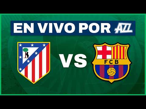 BARCELONA VS ATLÉTICO DE MADRID EN VIVO | COPA DEL REY POR AZZ