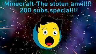 Minecraft-The stolen anvil-200 subs special!!!