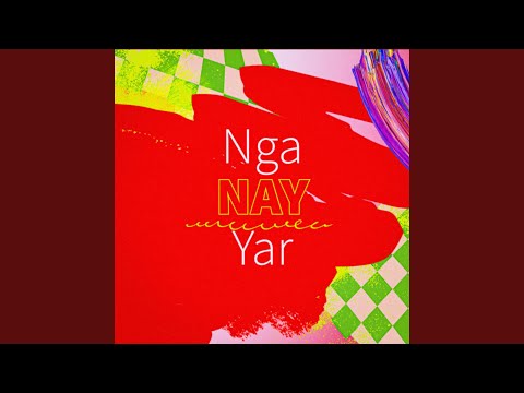 Nga Nay Yar (Version II)