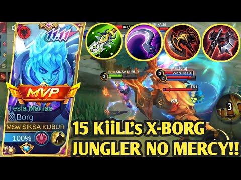 15 KiLL's X-BORG JUNGLER NO MERCY‼️| BEST BUILD X-BORG 2023 | BUILD X-BORG TERSAKIT 2023