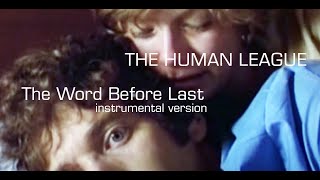 Human League The Word Before Last    Instrumental version
