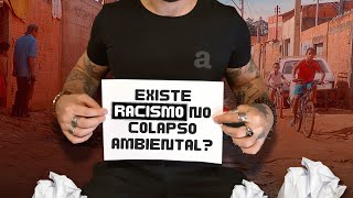 RACISMO AMBIENTAL: como reconhecer o maior desafio socioambeintal do século?
