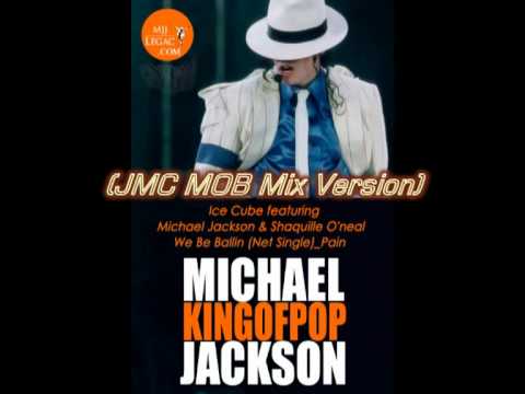 Ice Cube feat. Michael Jackson - We Be Ballin' (JMC MOB Mix Version)